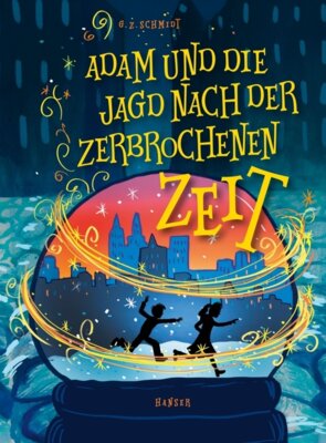 G.Z. Schmidt - Adam und die Jagd nach der zerbrochenen Zeit