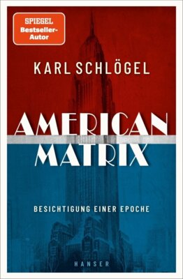 Karl Schlögel - American Matrix - Besichtigung einer Epoche