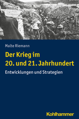 Malte Riemann - Der Krieg im 20. und 21. Jahrhundert - Entwicklungen und Strategien