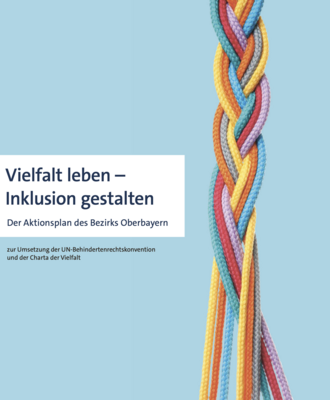 Bezirk Oberbayern legt Aktionsplan zur Umsetzung der UN-BRK und Charta der Vielfalt vor (Bild vergrößern)