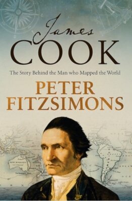 Peter FitzSimons - James Cook: The story behind the man who mapped the world