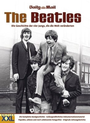 Tim Hill - The Beatles, Daily Mail - Die Geschichte der vier Jungs, die die Welt veränderten