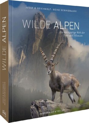 Heinz Schmidbauer - Wilde Alpen - Die einzigartige Welt der Tiere und Pflanzen