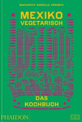Margarita Carrillo - Mexiko vegetarisch - Das Kochbuch
