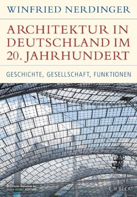 Winfried Nerdinger - Architektur in Deutschland im 20. Jahrhundert