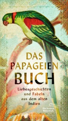 Krisha Kops - Das Papageienbuch - Liebesgeschichten und Fabeln aus dem alten Indien