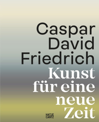 Caspar David Friedrich - Kunst für eine neue Zeit - Ausstellung in der Kunsthalle Hamburg bis zum 1. April 2024
