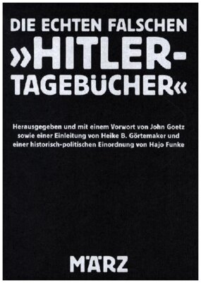 John Goetz - Die echten falschen »Hitler-Tagebücher«