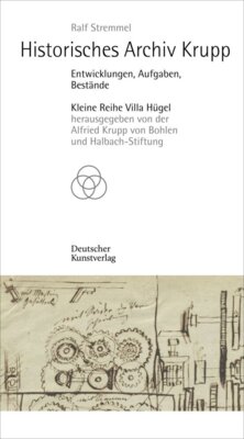 Ralf Stremmel - Historisches Archiv Krupp - Entwicklungen, Aufgaben, Bestände