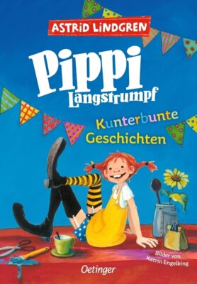 Astrid Lindgren - Pippi Langstrumpf - Kunterbunte Geschichten