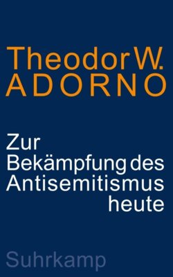 Theodor W. Adorno - Zur Bekämpfung des Antisemitismus heute