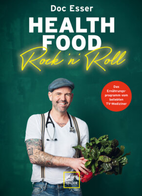 Heinz-Wilhelm Esser - Health Food Rock 'n' Roll - Das Ernährungsprogramm vom beliebten TV-Mediziner