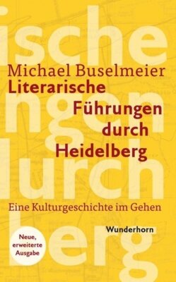 Michael Buselmeier - Literarische Führungen durch Heidelberg - Eine Kulturgeschichte im Gehen