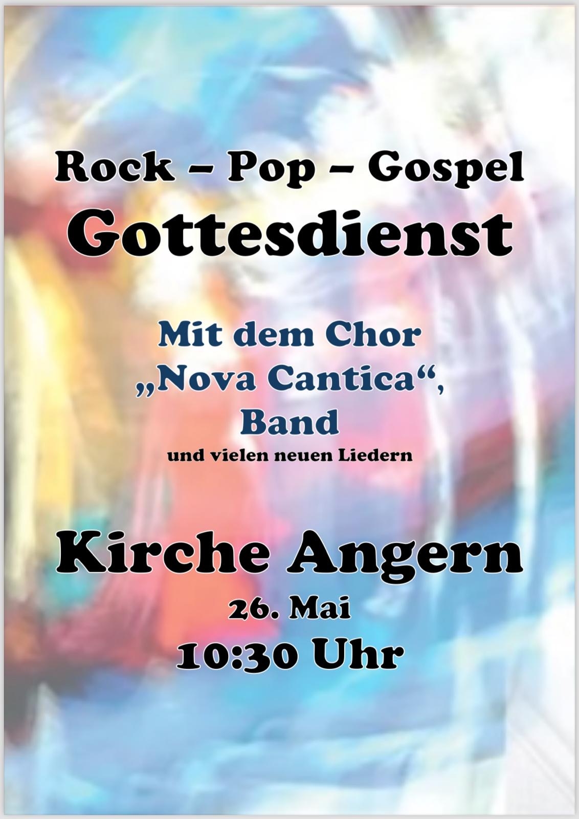 26.5.2024 um 10:30 Uhr Kirche Angern bitte wie folgt ändern: Rock-Pop-Gospel-Gottesdienst mit dem Chor Nova Cantica, Band und vielen neuen Liedern