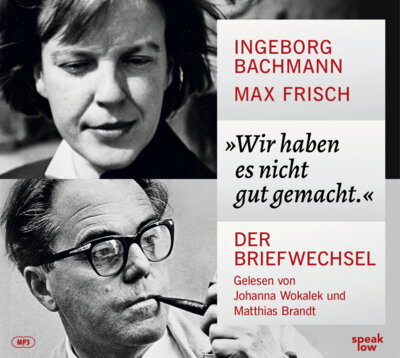 Ingeborg Bachmann - »Wir haben es nicht gut gemacht.« - Hörbuch