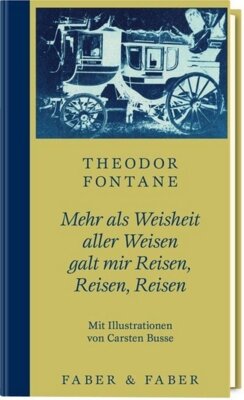 Theodor Fontane - Mehr als Weisheit aller Weisen galt mir Reisen, Reisen, Reisen