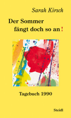Sarah Kirsch - Der Sommer fängt doch so an! - Tagebuch 1990