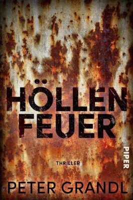 Peter Grandl - Höllenfeuer - Thriller | Exzellent recherchierter Politthriller vom Autor von »Turmschatten