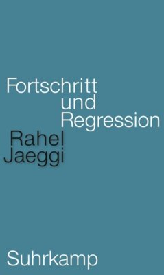 Rahel Jaeggi - Fortschritt und Regression