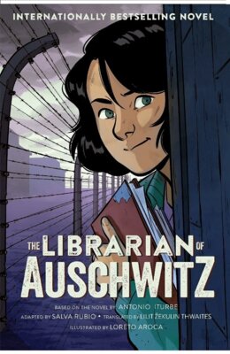 Antonio Iturbe - The Librarian of Auschwitz: The Graphic Novel