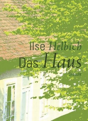 Ilse Helbich - Das Haus