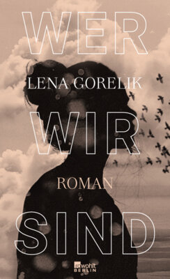 Lena Gorelik - Wer wir sind