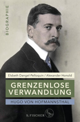 Elsbeth Dangel-Pelloquin - Hugo von Hofmannsthal: Grenzenlose Verwandlung - Biographie