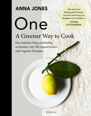 Anna Jones - ONE - A Greener Way to Cook - Der einfache Weg, nachhaltig zu kochen, mit 200 vegetarischen und veganen Rezepten