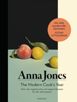Anna Jones - ONE - The Modern Cook's Year - Über 250 vegetarische und vegane Rezepte für alle Jahreszeiten