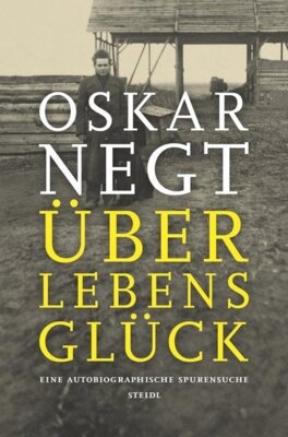 Oskar Negt - Überlebensglück
