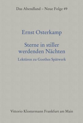 Ernst Osterkamp - Sterne in stiller werdenden Nächten - Lektüren zu Goethes Spätwerk