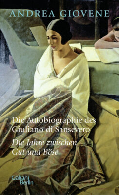 Andrea Giovene - Die Autobiographie des Giuliano di Sansevero - Die Jahre zwischen Gut und Böse