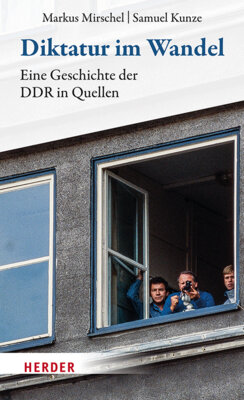 Markus Mirschel - Diktatur im Wandel - Eine Geschichte der DDR in Quellen
