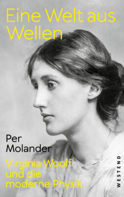 Per Molander - Eine Welt aus Wellen - Virginia Woolf und die moderne Physik