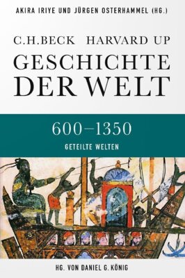 Daniel G. König - Geschichte der Welt 600-1350 Geteilte Welten