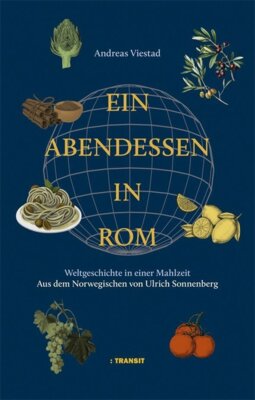 Meldung: Andreas Viestad - Ein Abendessen in Rom - Weltgeschichte in einer Mahlzeit