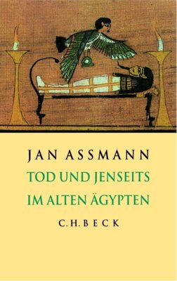 Jan Assmann - Tod und Jenseits im Alten Ägypten