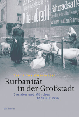 Meldung: Britta von Voithenberg - Rurbanität in der Großstadt - Dresden und München 1870 bis 1914