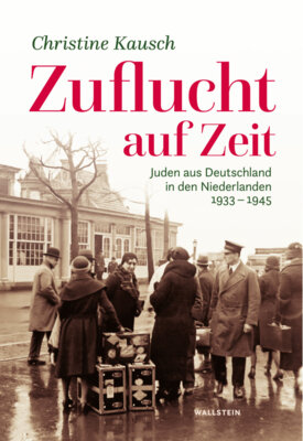 Christine Kausch - Zuflucht auf Zeit - Juden aus Deutschland in den Niederlanden 1933-1945