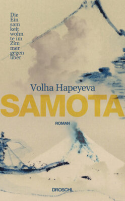 Volha Hapeyeva - Samota - Die Einsamkeit wohnte im Zimmer gegenüber