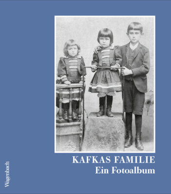 Franz Kafka - Kafkas Familie - Ein Fotoalbum