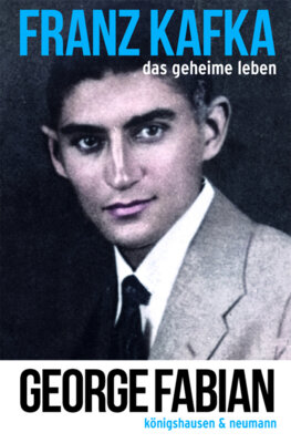 George Fabian - Franz Kafka - Das geheime Leben