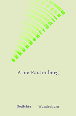 Arne Rautenberg - sekundenfrühling
