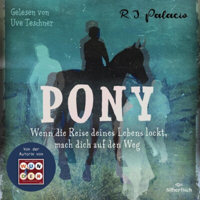 R.J. Palacio - Pony - Wenn die Reise deines Lebens lockt, mach dich auf den Weg - Hörbuch
