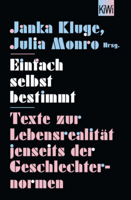 Julia Monro - Einfach selbst bestimmt - Texte zur Lebensrealität jenseits der Geschlechternormen