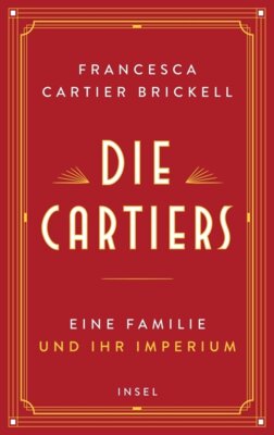 Francesa Cartier Brickell - Die Cartiers - Eine Familie und ihr Imperium | Die funkelnde Saga einer der berühmtesten Schmuckdynastien der Welt