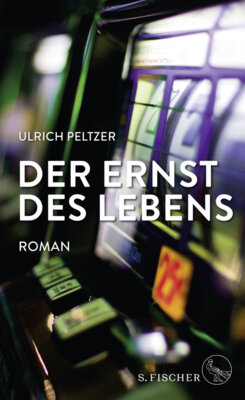 Ulrich Peltzer - Der Ernst des Lebens