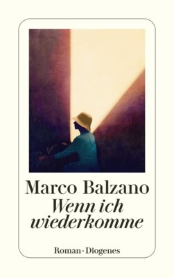 Marco Balzano - Wenn ich wiederkomme
