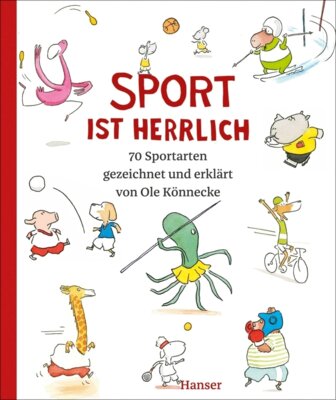 Ole Könnecke - Sport ist herrlich - 70 Sportarten gezeichnet und erklärt von Ole Könnecke
