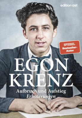 Egon Krenz - Aufbruch und Aufstieg - Erinnerungen